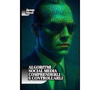 Modelli Comportamentali e Strategie di controllo mentale sui social: Psicologia e sistemi di influenza nascosta. Tecniche, leve cognitive e segreti di condizionamento degli algoritmi.