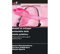 Modelli di sviluppo sostenibile della salute pubblica: Tendenze globali e pratiche regionali nella lotta al cancro