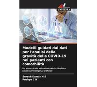 Modelli guidati dai dati per l'analisi della gravità della COVID-19 nei pazienti con comorbilità: Un approccio alla valutazione del rischio clinico basato sull'intelligenza artificiale