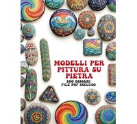 Modelli per Pittura su Pietra: 200 Disegni, File PDF Incluso, Mandala, Animali, Teschi e Altro
