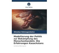 Modellierung der Politik zur Bekämpfung des Menschenhandels: Die Erfahrungen Kasachstans