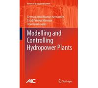 Modelling and Controlling Hydropower Plants (Advances in Industrial Control)