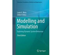 Modelling and Simulation: Exploring Dynamic System Behaviour (Simulation Foundations, Methods and Applications)