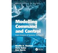 Modelling Command and Control: Event Analysis of Systemic Teamwork (Human Factors in Defence)