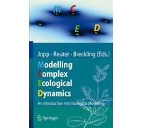 Modelling Complex Ecological Dynamics: An Introduction into Ecological Modelling for Students, Teachers & Scientists