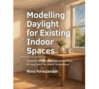 Modelling Daylight for Existing Indoor Spaces: Towards formalisation and automation of input data for robust simulations BE Architecture and the Built Environment)