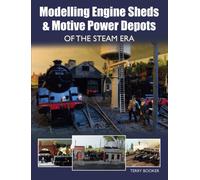 Modelling Engine Sheds and Motive Power Depots of the Steam Era