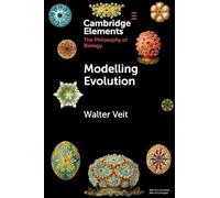 Modelling Evolution (Elements in the Philosophy of Biology)