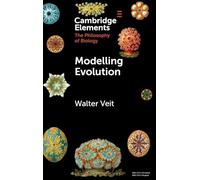 Modelling Evolution (Elements in the Philosophy of Biology)