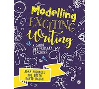 Modelling Exciting Writing: A guide for primary teaching