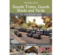 Modelling Goods Trains, Goods Sheds and Yards in the Steam Era