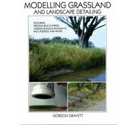 Modelling Grassland, and Landscape Detailing: Featuring Weeds, Wildflowers, Hedges, Roads & Pavements, Mud, Puddles and Rivers
