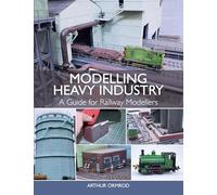 Modelling Heavy Industry: A Guide for Railway Modellers