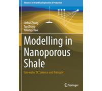 Modelling in Nanoporous Shale: Gas-water Occurrence and Transport (Advances in Oil and Gas Exploration & Production)