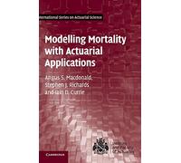 Modelling Mortality with Actuarial Applications (International Series on Actuarial Science)