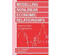 Modelling Nonlinear Economic Relationships (Advanced Texts in Econometrics)