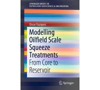 Modelling Oilfield Scale Squeeze Treatments : From Core to Reservoir