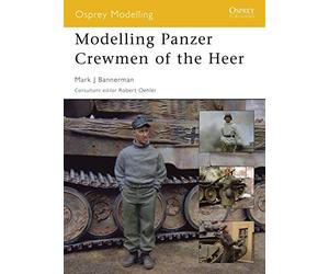 Modelling Panzer Crewmen of the Heer: No. 8 (Osprey Modelling)
