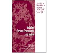 Modelling Parasite Transmission and Control: 673 (Advances in Experimental Medicine and Biology, 673)