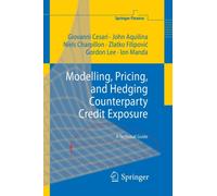 Modelling, Pricing, and Hedging Counterparty Credit Exposure : A Technical Guide