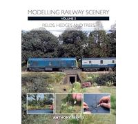 Modelling Railway Scenery Volume 2: Fields, Hedges and Trees