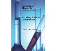 Modelling Scientific Communities (Elements in the Philosophy of Science)