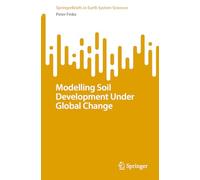 Modelling Soil Development Under Global Change (SpringerBriefs in Earth System Sciences)