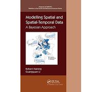 Modelling Spatial and Spatial-Temporal Data: A Bayesian Approach (Chapman & Hall/CRC Statistics in the Social and Behavioral Sciences)