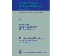 Modelling Spatial Knowledge on a Linguistic Basis: Theory - Prototype - Integration: 481 (Lecture Notes in Computer Science, 481)