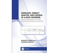 Modelling, Stability Analysis, and Control of a Buck Converter : Digital Simulation of Buck Regulator Systems in MATLAB®