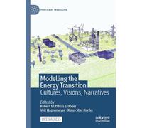Modelling the Energy Transition: Cultures, Visions, Narratives (Poetics of Modelling)