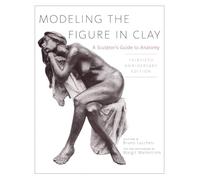 Modelling the Figure in Clay (Practical Craft Books): A Sculptor's Guide to Anatomy