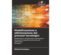Modellizzazione e ottimizzazione dei processi tecnologici: Modellizzazione computerizzata e ottimizzazione dei processi di separazione pneumatica dei materiali sfusiMonografia