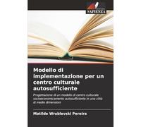 Modello di implementazione per un centro culturale autosufficiente: Progettazione di un modello di centro culturale socioeconomicamente autosufficiente in una città di medie dimensioni