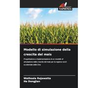 Modello di simulazione della crescita del mais: Progettazione e implementazione di un modello di simulazione della crescita del mais per la regione nord-occidentale della Cina