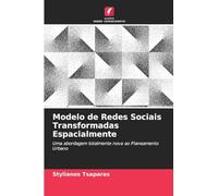 Modelo de Redes Sociais Transformadas Espacialmente: Uma abordagem totalmente nova ao Planeamento Urbano