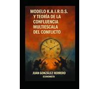 MODELO KAIROS Y TEORIA DE LA CONFLUENCIA MULTIESCALA DEL CONFLICTO (PAPELES DE ECONOMIA S.XXI)