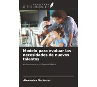Modelo para evaluar las necesidades de nuevos talentos: en la formación profesional básica