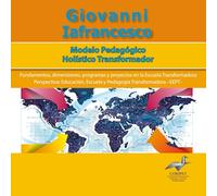 MODELO PEDAGÓGICO HOLÍSTICO TRANSFORMADOR: Fundamentos, dimensiones, programas y proyectos en la Escuela Transformadora
