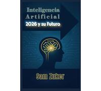 MODELOS DE INTELIGENCIA ARTIFICIAL 2026 Y SU FUTURO