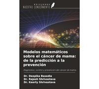 Modelos matemáticos sobre el cáncer de mama: de la predicción a la prevención: Diagnóstico, control y prevención del cáncer de mama
