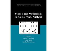 Models and Methods in Social Network Analysis (Structural Analysis in the Social Sciences)