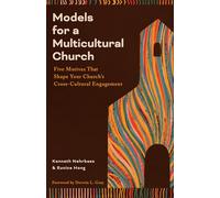 Models for a Multicultural Church: Five Motives That Shape Your Church's Cross-Cultural Engagement