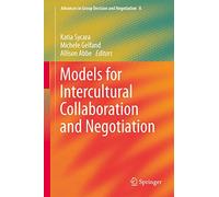Models for Intercultural Collaboration and Negotiation: 6 (Advances in Group Decision and Negotiation, 6)