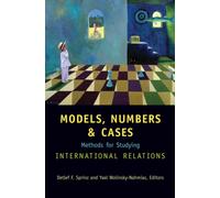 Models, Numbers, and Cases: Methods for Studying International Relations