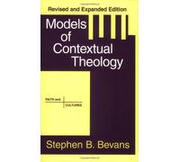 MODELS OF CONTEXTUAL THEOLOGY (Faith and Cultures Series) by BEVANS (22-Nov-2002) Paperback