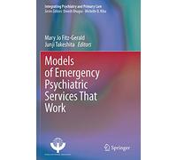 Models of Emergency Psychiatric Services That Work – Integrating Psychiatry and Primary Care