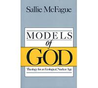 Models of God: Theology for an Ecological, Nuclear Age
