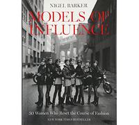 Models of Influence: 50 Women Who Reset the Course of Fashion