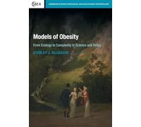 Models of Obesity: From Ecology to Complexity in Science and Policy: Series Number 78 (Cambridge Studies in Biological and Evolutionary Anthropology, Series Number 78)